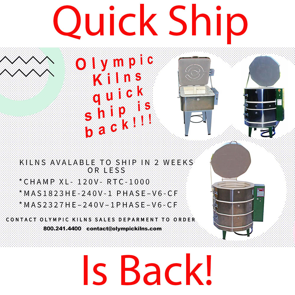 Olympic Kilns Quick Ship Is Back!!!
